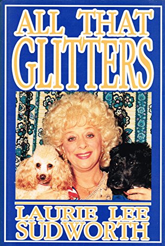 Imagen de archivo de All That Glitters: The Show Business Autobiography of Laurie Lee: One Woman's Search for God a la venta por WorldofBooks