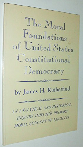 Stock image for The Moral Foundations of United States Constitutional Democracy for sale by NightsendBooks