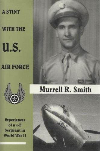 Stock image for A Stint With the U. S. Air Force: Experiences of a 4-F Sergeant in World War II for sale by HPB-Red