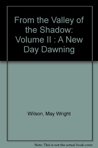 From the Valley of the Shadow: Volume II : A New Day Dawning