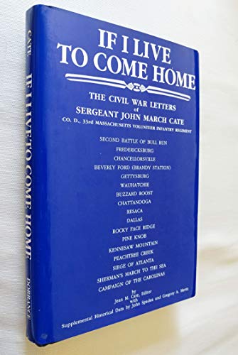 Beispielbild fr If I Live to Come Home: The Civil War Letters of Sergeant John March Cate zum Verkauf von Wm Burgett Bks and Collectibles