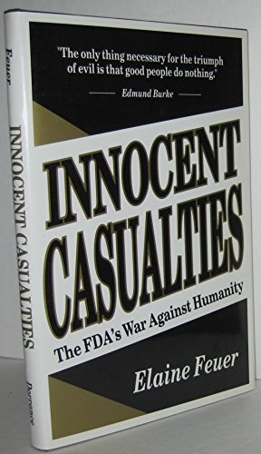 Imagen de archivo de Innocent Casualties : The FDAs War Against Humanity a la venta por Goodwill Books