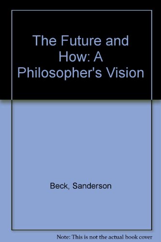 Beispielbild fr The Future and How: A Philosopher's Vision zum Verkauf von POQUETTE'S BOOKS