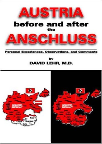 Austria Before and After the Anschluss - Personal Experiences, Observations, and Comments