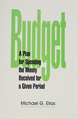 Budget: A Plan for Spending the Money Received for a Given Period (9780805948264) by Elias, Michael; Elias, Michael G.