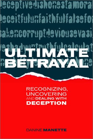 9780805956962: Ultimate Betrayal: Recognizing, Uncovering and Dealing With Deception