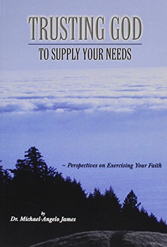Trusting God to Supply Your Needs: Perspectives on Exercising Your Faith (9780805958577) by James