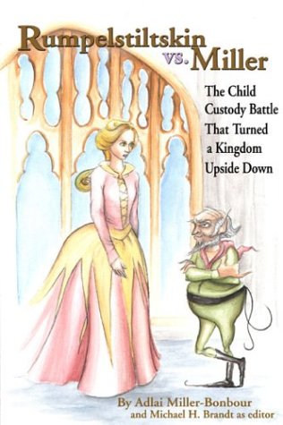 Stock image for Rumpelstiltskin Vs. Miller: The Child Custody Battle That Turned a Kingdom Upside Down for sale by P.C. Schmidt, Bookseller