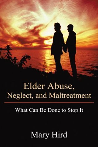 Beispielbild fr Elder Abuse, Neglect, and Maltreatment : What Can Be Done to Stop It zum Verkauf von Better World Books