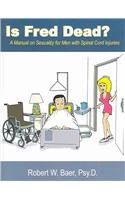 9780805964448: Is Fred Dead?: A Manual On Sexuality For Men With Spinal Cord Injuries