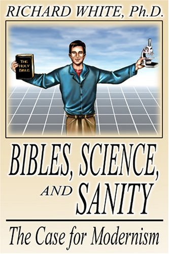 Bibles, Science, and Sanity (9780805966305) by White, Richard