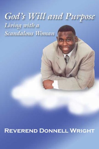 God's Will and Purpose: Living with a Scandalous Woman - Donnell Wright