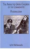 Stock image for The Abducted Greek Children of the Communists: Paidomazoma for sale by ThriftBooks-Atlanta