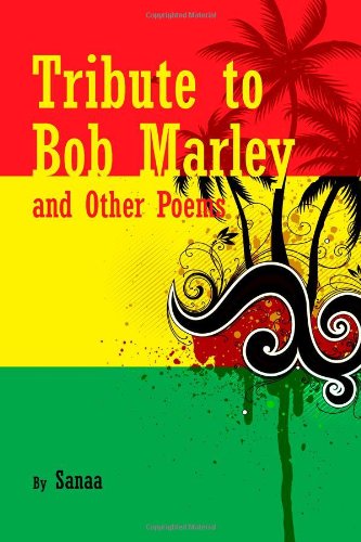 Tribute to Bob Marley and Other Poems (9780805973563) by Sanaa