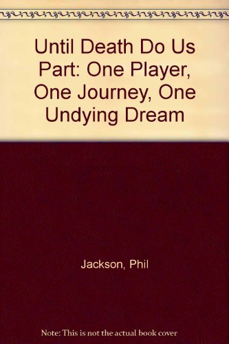 Until Death Do Us Part: One Player, One Journey, One Undying Dream (9780805980721) by Jackson, Phil