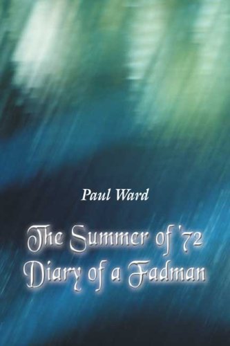 The Summer of '72: Diary of a Fadman (9780805983180) by Paul Ward