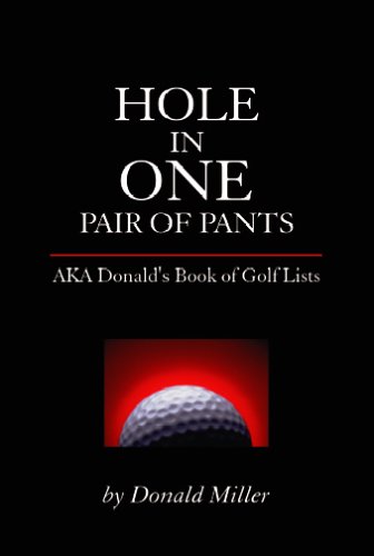 Hole In One Pair Of Pants: Aka Donald's Book Of Lists (9780805995664) by Miller, Donald C.