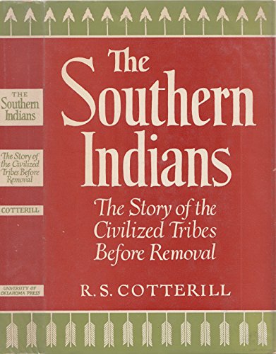 The Southern Indians : The Story of the Civilized Tribes Before Removal