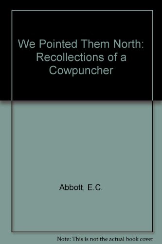 9780806103273: We Pointed Them North: Recollections of a Cowpuncher