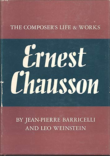 Beispielbild fr Ernest Chausson: The Composer's Life and Works zum Verkauf von ThriftBooks-Atlanta