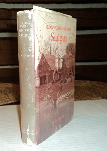 Beispielbild fr Ironworks on the Saugus: Lynn and Braintree Ventures of the Company of Undertakers of the Ironworks in New England by Edward N. Hartley (1957-12-03) zum Verkauf von Yes Books