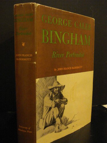 Imagen de archivo de George Caleb Bingham River Portraitist a la venta por Wonder Book