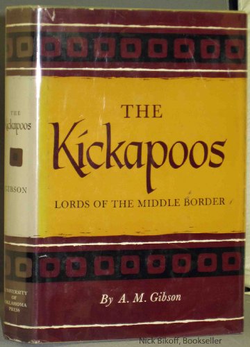 Kickapoos: Lords of the Middle Border (Civilization of American Indian)