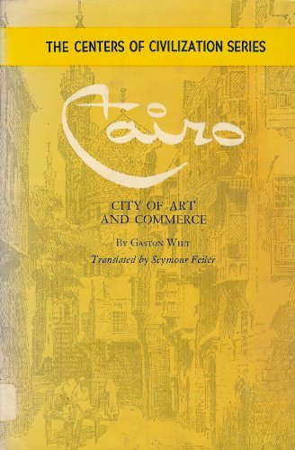 9780806106250: Cairo: City of Art and Commerce (Centers of Civilization S.)