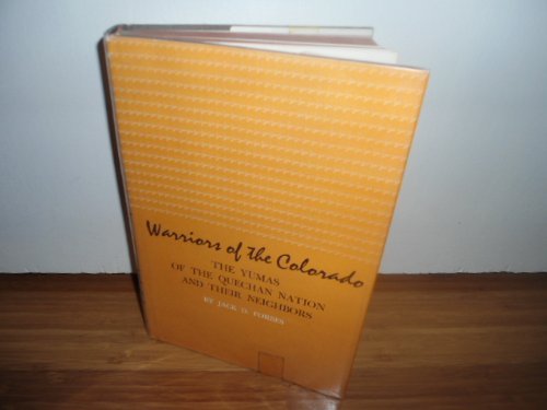 Warriors of the Colorado: The Yumas of the Quechan Nation and Their Neighbors (9780806106496) by Forbes, Jack D.