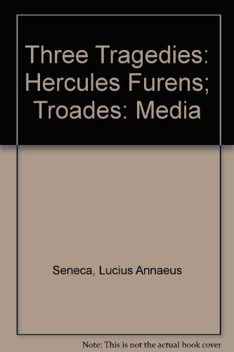 Imagen de archivo de THREE TRAGEDIES OF SENECA: Hercules Furens - Troades - Medea. a la venta por Better World Books