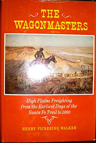 Stock image for THE WAGONMASTERS High Plains Freighting from the Earliest Days of the Santa Fe Trail to 1880 for sale by GF Books, Inc.