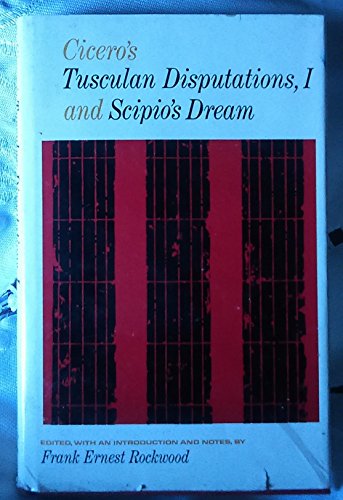 Beispielbild fr CICERO'S TUSCULAN DISPUTATIONS, I AND SCIPIO'S DREAM Edited, with Introduction and Notes zum Verkauf von Ancient World Books