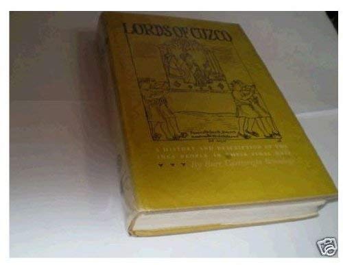 Imagen de archivo de Lords of Cuzco: A History and Description of the Inca People in Their Final Days a la venta por Book Bear