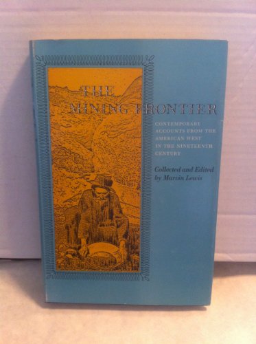 The Mining Frontier (9780806107509) by Lewis, Marvin (collector And Editor)