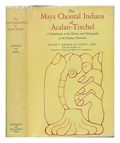 Stock image for The Maya Chontal Indians of Acalan-Tixchel: A contribution to the history and ethnography of the Yucatan Peninsula for sale by ThriftBooks-Atlanta
