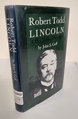 9780806108162: Robert Todd Lincoln: A Man in His Own Right