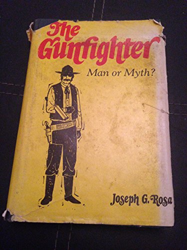 Beispielbild fr The Gunfighter : Man or Myth? zum Verkauf von Better World Books