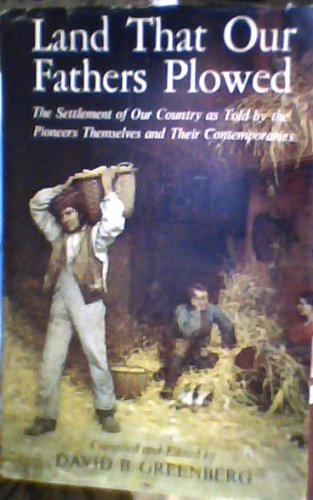 9780806108315: Land That Our Fathers Plowed: Settlement of Our Country as Told by the Pioneers Themselves