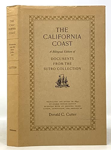 Stock image for THE CALIFORNIA COAST. A Bilingual Edition of Documents from the Sutro Collection. Translated and Edited in 1891 by George Butler Griffin. Re-Edited with an Emended Translation, Annotation, and Preface by Donald C. Cutter. for sale by ThriftBooks-Atlanta