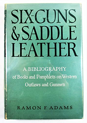 Imagen de archivo de Six-guns and saddle leather;: A bibliography of books and pamphlets on western outlaws and gunmen, a la venta por ThriftBooks-Atlanta