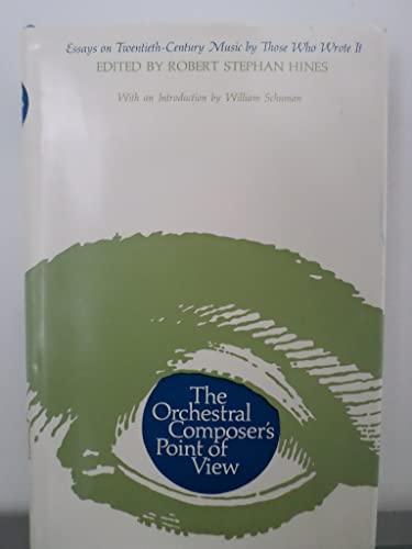 Stock image for The Orchestral Composer's Point of View : Essays on Twentieth-Century Music by Those Who Wrote It for sale by Better World Books