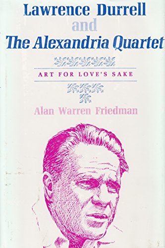 Beispielbild fr Lawrence Durrell and the Alexandria Quartet : Art for Love's Sake zum Verkauf von Better World Books