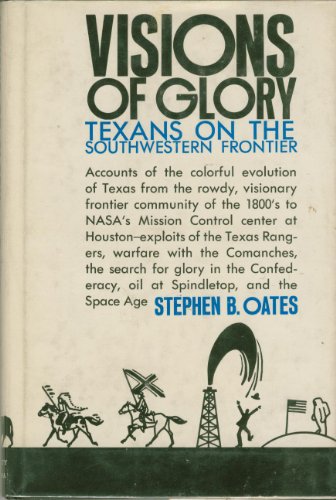 Stock image for Visions of Glory: Texans on the Southwestern Frontier for sale by Booketeria Inc.