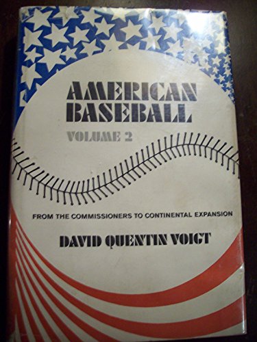 AMERICAN BASEBALL. Vol. II. From the Commissioners to Continental Expansion