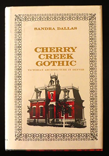 9780806109107: Cherry Creek Gothic - Victorian Architecture in Denver