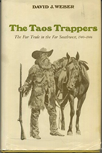 Stock image for The Taos Trappers : The Fur Trade in the Far Southwest, 1540-1846 for sale by Better World Books