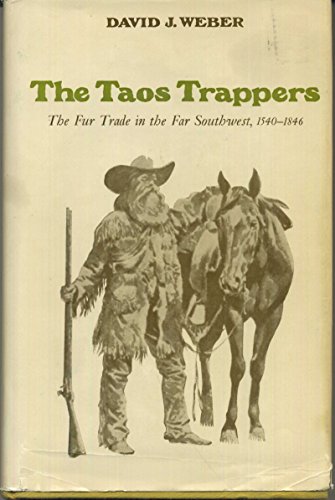 9780806109442: The Taos Trappers: The Fur Trade in the Far Southwest, 1540-1846