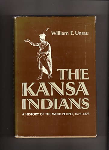 Imagen de archivo de The Kansa Indians: A History of the Wind People, 1673 - 1873 (ISBN: 0806109807 / a la venta por HPB-Ruby