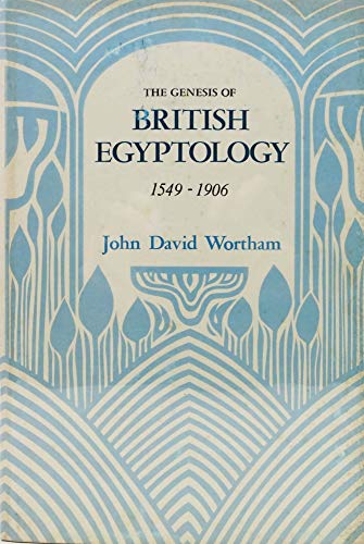 Imagen de archivo de The Genesis of British Egyptology, 1549-1906 a la venta por ThriftBooks-Atlanta