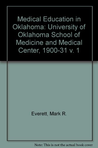 Imagen de archivo de Medical Education in Oklahoma: University of Oklahoma School of Medicine and Medical Center, 1900-31 v. 1 a la venta por Book House in Dinkytown, IOBA